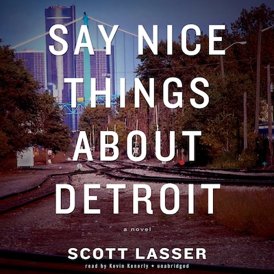 Say Nice Things about Detroit – omslag til lydbogen af Scott Lasser