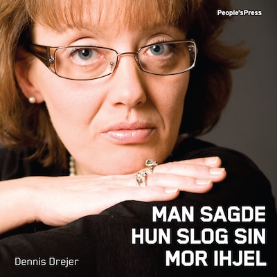 Man sagde hun slog sin mor ihjel – omslag til lydbogen af Dennis Drejer