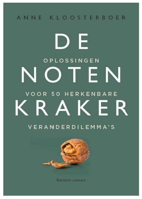 De notenkraker: Oplossingen voor 50 herkenbare veranderdilemma's