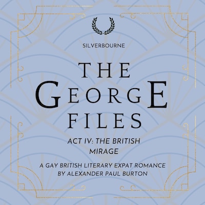 Silverbourne: The George Files: Act IV The British Mirage
