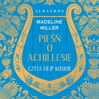 PIEŚŃ O ACHILLESIE – okładka audiobooka, autor Miller Madeline