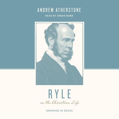 Ryle on the Christian Life – omslag til lydbogen af Andrew Atherstone