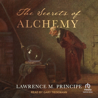 The Secrets of Alchemy – omslag til lydbogen af Lawrence M. Principe