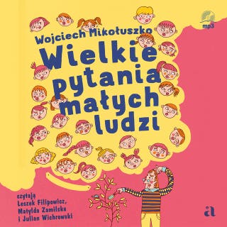 Wielkie pytania małych ludzi – okładka audiobooka, autor Wojciech Mikołuszko
