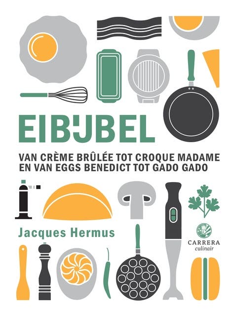 Eibijbel: Van crème brûlée tot en croque madame en van Eggs Benedict tot gado gado – omslag van het luisterboek van Jacques Hermus