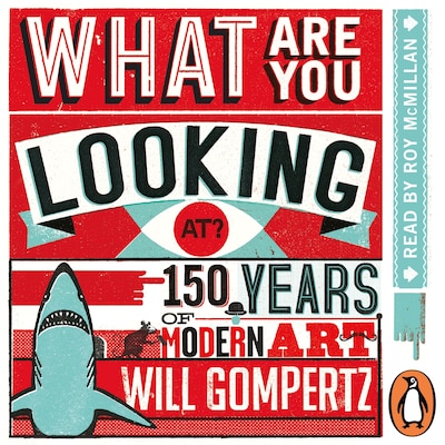 What Are You Looking At? – omslag til lydbogen af Will Gompertz