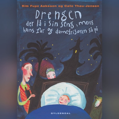 Drengen der lå i sin seng, mens hans far og damefrisøren så på – omslag til lydbogen af Kim Fupz Aakeson
