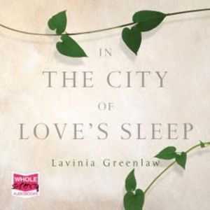 In the City of Love's Sleep – okładka audiobooka, autor Lavinia Greenlaw