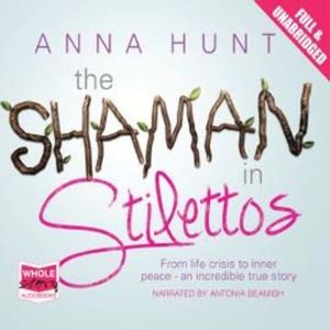The Shaman in Stilettos – okładka audiobooka, autor Anna Hunt