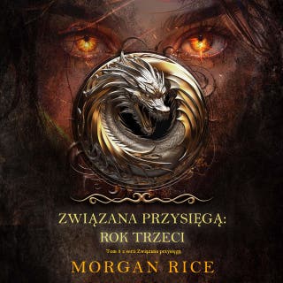 Związana przysięgą: Rok trzeci (Tom 3 z serii Związana przysięgą) – okładka audiobooka, autor Morgan Rice