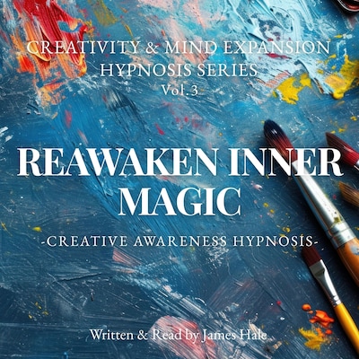 Reawaken Inner Magic – Creative Awareness Hypnosis – omslag til lydbogen af James Hale