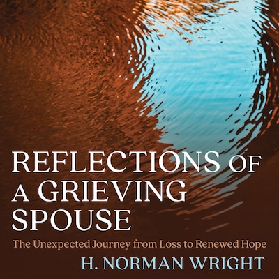 Reflections of a Grieving Spouse – omslag til lydbogen af H. Norman Wright