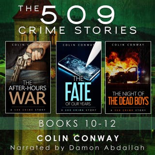 The 509 Crime Stories: Books 10-12: The After-Hours War, The Fate of Our Years, and The Night of the Dead Boys – omslag till ljudboken av Colin Conway