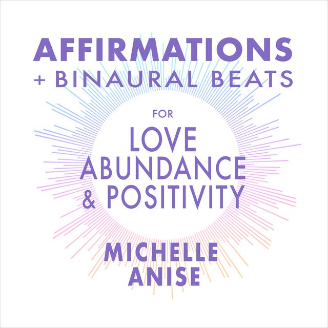 Affirmations & Binaural Beats for Love, Abundance, and Positivity – omslag til lydbogen af Michelle Anise