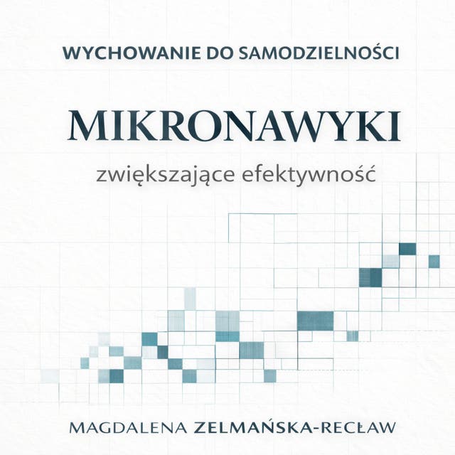 Mikronawyki zwiększające efektywność – okładka audiobooka, autor Magdalena Zelmańska Recław