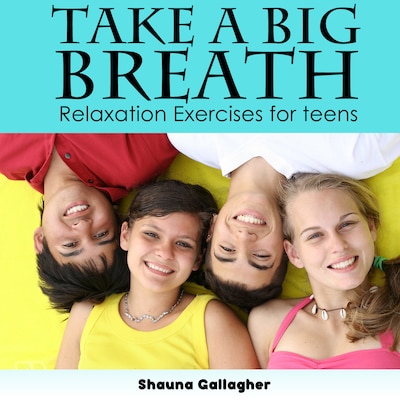 Take A Big Breath For Teens