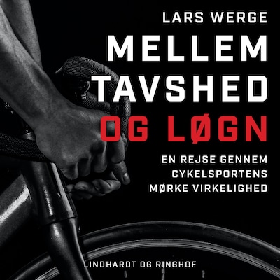 Mellem tavshed og løgn. En rejse gennem cykelsportens mørke virkelighed – omslag til lydbogen af Lars Werge