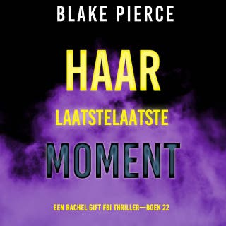 Haar Laatste Moment (Een Rachel Gift FBI Thriller—Boek 22) – omslag van het luisterboek van Blake Pierce