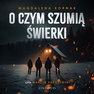 O czym szumią świerki – okładka audiobooka, autor Magdalena Kornak