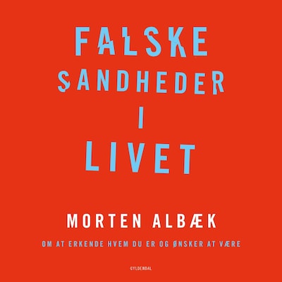 Falske sandheder i livet – omslag til lydbogen af Morten Albæk