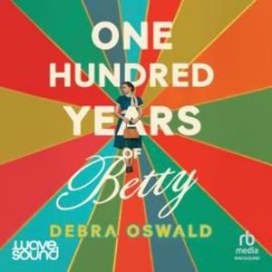 One Hundred Years of Betty – okładka audiobooka, autor Debra Oswald