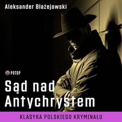 Sąd nad Antychrystem – okładka audiobooka, autor Aleksander Błażejowski