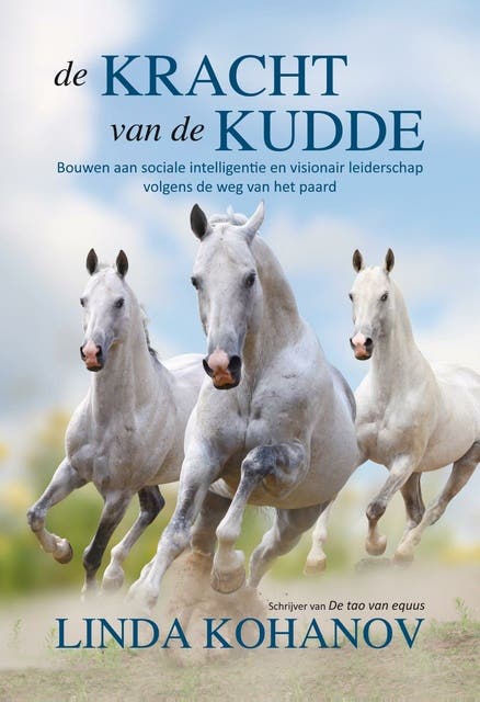 De kracht van de kudde: bouwen aan sociale intelligentie en visionair leiderschap volgens de weg van het paard