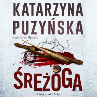 Śreżoga – okładka audiobooka, autor Katarzyna Puzyńska
