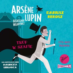 Arsene Lupin – dżentelmen włamywacz. Tom 7. Trup w szafie – okładka audiobooka, autor Dariusz Rekosz, Maurice Leblanc