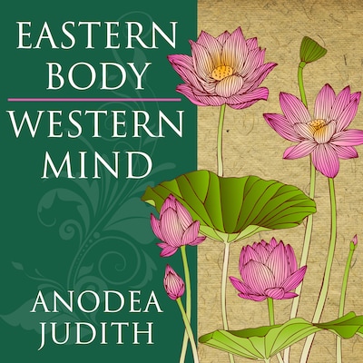 Eastern Body, Western Mind – omslag til lydbogen af Anodea Judith, PhD
