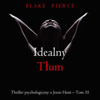 Idealny tłum (Thriller psychologiczny o Jessie Hunt – Tom 35) – okładka audiobooka, autor Blake Pierce