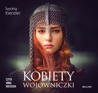 Kobiety wojowniczki – okładka audiobooka, autor Iwona Kienzler