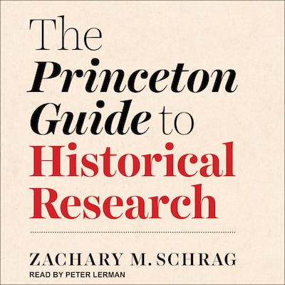 The Princeton Guide to Historical Research – omslag til lydbogen af Zachary M. Schrag