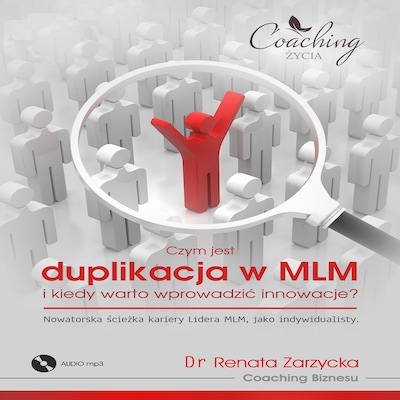 Nowatorska ścieżka kariery Lidera MLM, jako indywidualisty. Czym jest duplikacja w MLM i kiedy warto wprowadzić innowacje? – okładka audiobooka, autor dr Renata Zarzycka