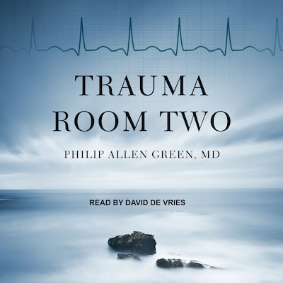 Trauma Room Two – omslag til lydbogen af Philip Allen Green, MD