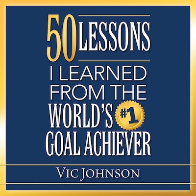 50 Lessons I Learned From the World's #1 Goal Achiever – omslag til lydbogen af Vic Johnson