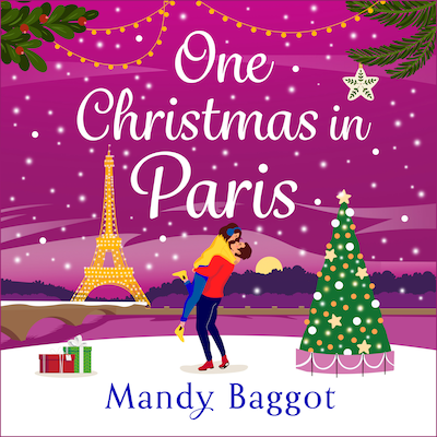 One Christmas in Paris - An utterly hilarious feel-good festive romantic comedy from Mandy Baggot for 2023 (Unabridged)