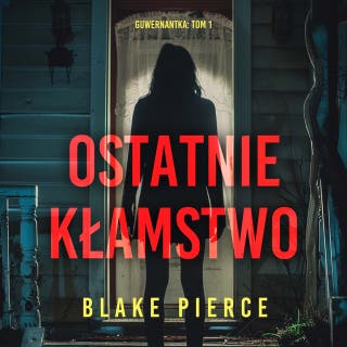 Ostatnie kłamstwo (Guwernantka: Tom 1) – okładka audiobooka, autor Blake Pierce