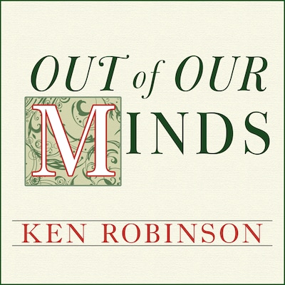 Out of Our Minds – omslag til lydbogen af Ken Robinson, Ph.D.