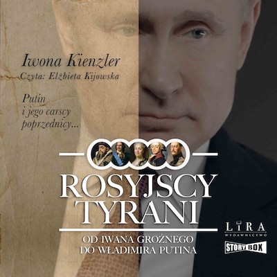Rosyjscy tyrani. Od Iwana Groźnego do Władimira Putina