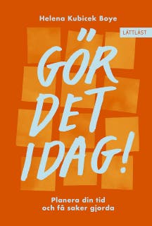 Gör det idag! Planera din tid och få saker gjorda