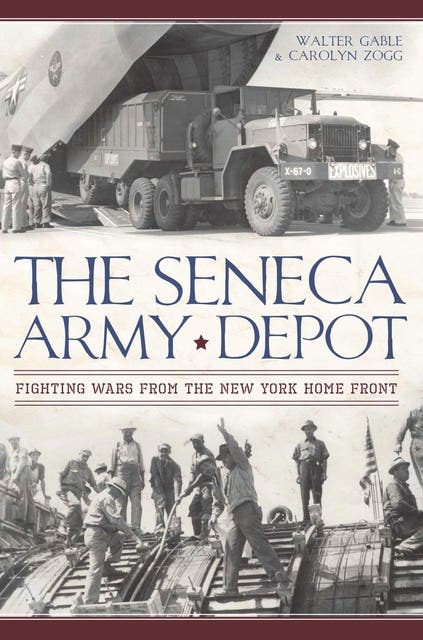The Seneca Army Depot: Fighting Wars from the New York Home Front – omslag til lydbogen af Walter Gable, Carolyn Zogg