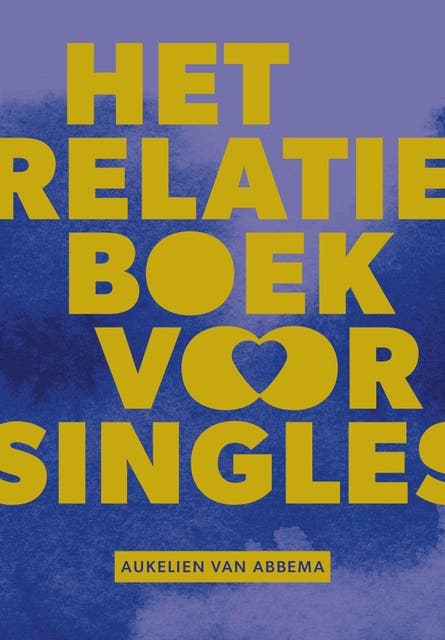 Het relatieboek voor singles: Hoe je de juiste partner vindt én vast kunt houden – omslag van het luisterboek van Aukelien van Abbema