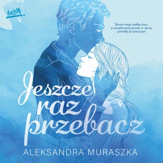 Jeszcze raz przebacz – okładka audiobooka, autor Aleksandra Muraszka