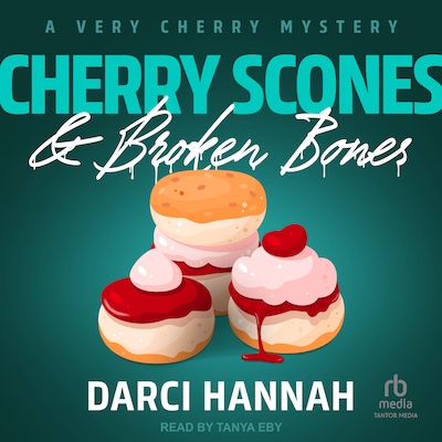 Cherry Scones & Broken Bones – omslag til lydbogen af Darci Hannah
