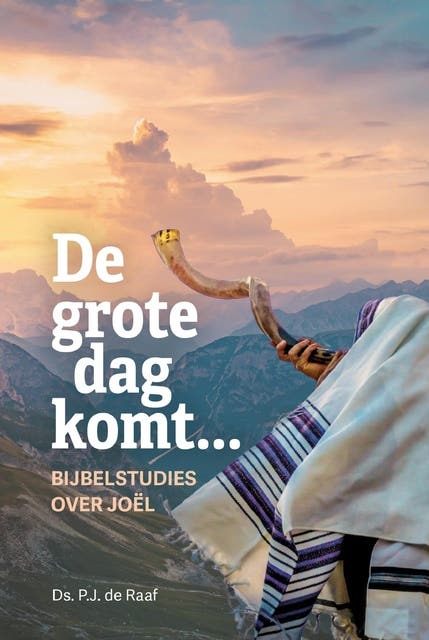 De grote dag komt...: Bijbelstudies over de profeet Joël – omslag van het luisterboek van Ds. P.J. de Raaf