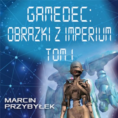 Gamedec. Część 5.1. Obrazki z Imperium. Tom 1