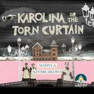 Karolina, or the Torn Curtain – okładka audiobooka, autor Maryla Szymiczkowa