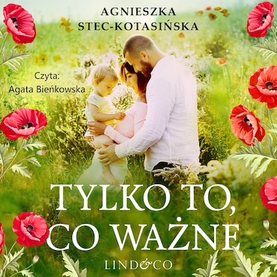 Tylko to, co ważne – okładka audiobooka, autor Agnieszka Stec-Kotasińska