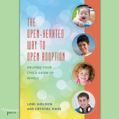 The Open-Hearted Way to Open Adoption